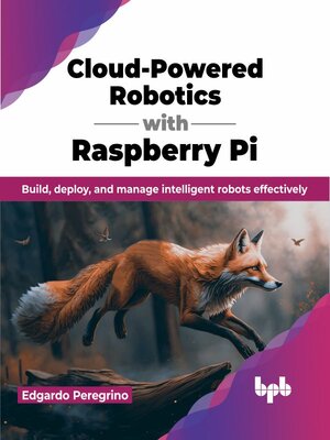 cover image of Cloud-Powered Robotics with Raspberry Pi